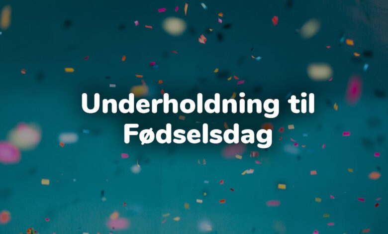 underholdning til fødselsdag